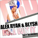 Alex Ryan Blythe - Roll With It Alex Ryan s Xtra Funky Mix