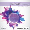 Deaf Pillow - Deception Original Mix