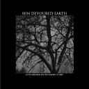Sun Devoured Earth - Show Me The Road To Joy