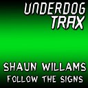 Shaun Williams - Follow The Signs Original Mix