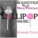 Soundtrip feat Mihai Popistasu - Summer Love Original Mix