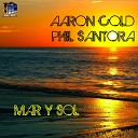 Aaron Cold Phil Santora - Mar Y Sol Radio Edit