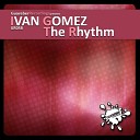 Ivan Gomez - The Rhythm Original Mix