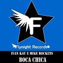 Ivan Kay E Mike Rockets - Boca Chica Francesco Baldi Remix