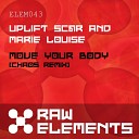 Uplift Sc r Marie Louise - Move Your Body Chaos Remix