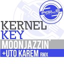 Kernel Key - Moonjazzin Uto Karem Remix