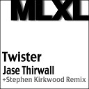 Jase Thirwall - Twister Stephen Kirkwood Remix