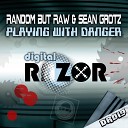 Random But Raw Sean Grotz - Playing With Danger Original Mix