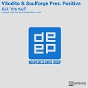 Vitodito Soulforge Pres Positiva - Ask Yourself Matt Fax Remix