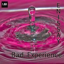 Enissay - Bad Experience Original Mix