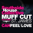 Southside House Collective, Muff Cut feat. ST. James - Can You Feel The Love (Shane Deether Remix)