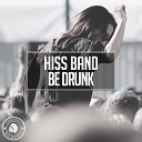 Hiss Band - Be Drunk Original Mix
