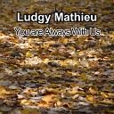 Ludgy Mathieu - You Are Always With Us