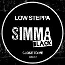 Low Steppa - Close To Me Original Mix