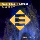 Flash Dash Jumperz - Take It Off Original Mix