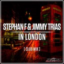 Stephan F Jimmy Trias - In London Club Mix