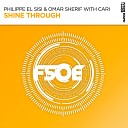 Philippe El Sisi Omar Sherif Cari - Shine Through Extended Mix
