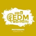 Hard EDM Workout - Photograph Instrumental Workout Mix 140 bpm