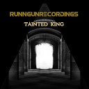runngunrecordings - Tainted King