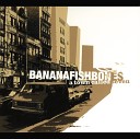 Bananafishbones - So Old