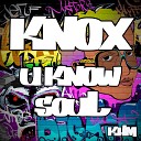 KNOX - You Know Soul Original Mix