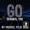 Michael Felix - Go Original Mix