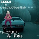 AKELA Destructive Link - Cheerful Evil Original Mix