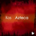 Kos - Azteca Original Club Mix