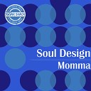 Soul Design - Momma Deep SD Mix