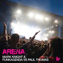 Mark Knight Funkagenda Paul Thomas - Arena MK s Very Clubby Mix