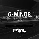 G Minor - Crisis Original Mix