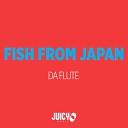 Fish From Japan - Da Flute Original Mix