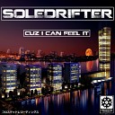Soledrifter - Cuz I Can Feel It Original Mix