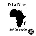 D La Dino - Meet You In Africa Original Mix