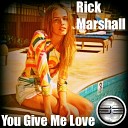 Rick Marshall - You Give Me Love Original Mix