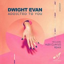 Dwight Evan - Addicted To You Original Mix