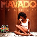 Mavado - Mek She Cry Radio Edit