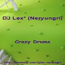 DJ Lex Neryungri - Crazy Drums Original radio Mix