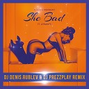 DJ Bob Fabobeatz feat Jermanee - She Bad DJ Denis Rublev DJ Prezzplay Remix