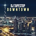 DJ Tapestop - Downtown Radio Mix