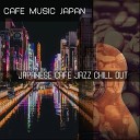 Cafe Music Japan - Energetic Mood for Kawasaki Coffeeshops