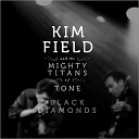 Kim Field The Mighty Titans Of Tone - She ll Bury You In The Hole She Dug For Me