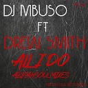 Drew Smith Dj MBuso - All I Do AbicahSoul Instrumental Mix