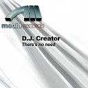 D J Creator - There S No Need Extended House Mix