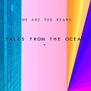 We Are The Bears - Shadow of Your Eyes