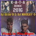 K A T A - Fires In The Night DJ OLGA D DJ NIKOLAY D Remix…