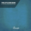 Little Big Band - If You Don t Know Me By Now Dub