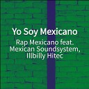 Rap Mexicano feat Mexican Soundsystem Illbilly… - Yo Soy Mexicano