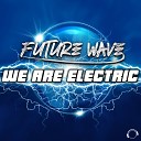 Future Wave - We Are Electric Radio Edit