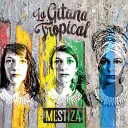 La Gitana Tropical - Canto a Eleggu